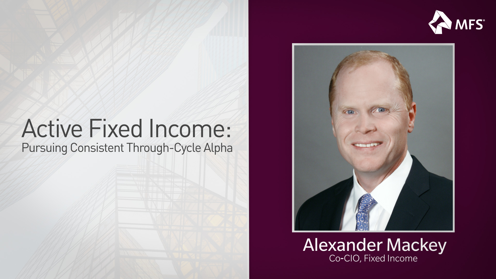 MFS® Active Fixed Income: Pursuing Consistent Through-Cycle Alpha